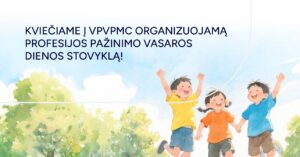 VPVPMC kviečia į profesijos pažinimo vasaros dienos stovyklą vaikams